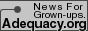 Adequacy.org - News for grown-ups.